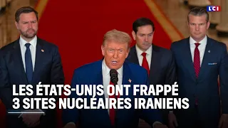 Israël-Iran : les États-Unis ont frappé 3 sites nucléaires iraniens｜LCI