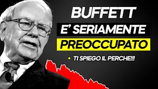 BUFFETT E&#39; SERIAMENTE PREOCCUPATO. Mercati davvero a rischio ?