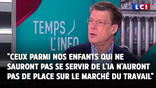 &quot;Ceux qui ne sauront pas se servir de l&#39;IA n&#39;auront pas de place sur le marché du travail&quot;｜LCI