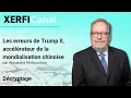 Les erreurs de Trump II, accélérateur de la mondialisation chinoise [Alexandre Mirlicourtois]