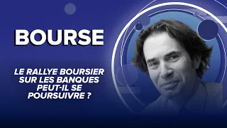 Le rallye boursier sur les banques peut-il se poursuivre ?