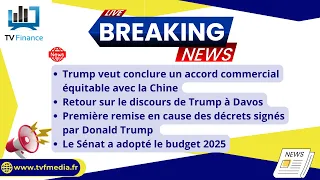 Trump, Chine, Davos, Budget 2025 : Actualités du 24 janvier par Louis-Antoine Michelet