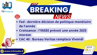 BUREAU VERITAS Fed, Croissance, Bureau Veritas : Actualités du 18 décembre par Roselyne Pagès