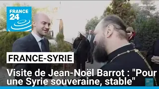 Visite de Jean-Noël Barrot en Syrie : &quot;Pour une Syrie souveraine, stable&quot; • FRANCE 24