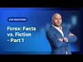 XM.COM - Forex: Facts vs. Fiction - Part 1 - XM Live Education