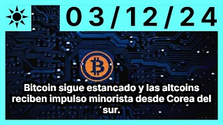 BITCOIN Bitcoin sigue estancado y las altcoins reciben impulso minorista desde Corea del sur.