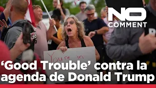 NO COMMENT: Las manifestaciones &#39;Good Trouble&#39; en EE.UU. se oponen a la agenda de Trump