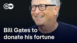 Bill Gates to donate much of his fortune in the next 20 years | DW News