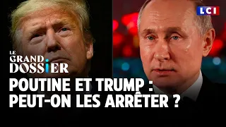 Le Grand Dossier : Poutine / Trump : peut-on les arrêter ? ｜LCI