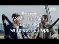 ASML regnskab og mulig rentefest i Europa