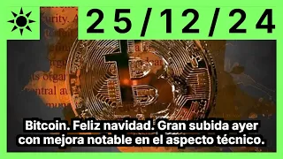 BITCOIN Bitcoin. Feliz navidad. Gran subida ayer con mejora notable en el aspecto técnico.