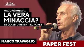 Paper Fest, Travaglio: &quot;Europa? La vera minaccia non è la Russia, ma le classi dirigenti europee&quot;