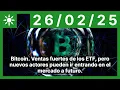 Bitcoin. Ventas fuertes de los ETF, pero nuevos actores pueden ir entrando en el mercado a futuro.