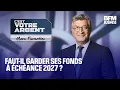 Faut-il garder ses fonds à échéance 2027 ?