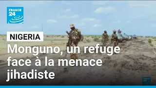 Nigeria : Monguno, un refuge face à la menace jihadiste • FRANCE 24