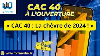 CAC40 INDEX Xavier Fenaux : « CAC 40 : La chèvre de 2024 ! »