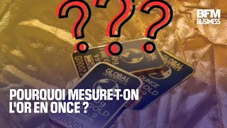 Pourquoi mesure-t-on l&#39;or en once ?