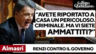 Caso Almasri, Renzi incredulo: &quot;Avete riportato a casa un criminale. Ma viete ammattiti?&quot;