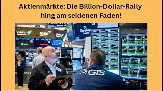 Aktienmärkte: Die Billion-Dollar-Rally hing am seidenen Faden! Videoausblick