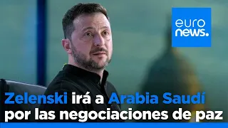 Zelenski visitará al príncipe de Arabia Saudita y una delegación ucraniana hablará con EE.UU.