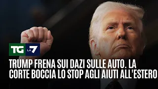 Trump frena sui dazi sulle auto. La Corte boccia lo stop agli aiuti all&#39;estero