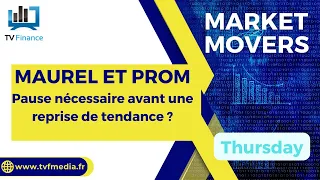 MAUREL ET PROM MAUREL ET PROM : Pause nécessaire avant une reprise de tendance ?