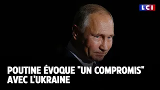 Vladimir Poutine évoque &quot;un compromis&quot; avec l&#39;Ukraine｜LCI