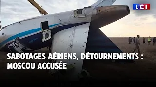 Sabotages aériens, détournements : Moscou accusée｜LCI