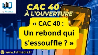 CAC40 INDEX Antoine Quesada : « CAC 40 :  Un rebond qui s&#39;essouffle ? &quot;