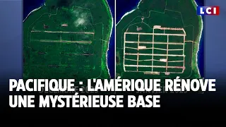 Pacifique : l&#39;Amérique rénove une mystérieuse base｜LCI