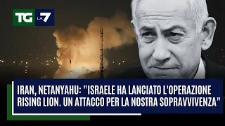 Iran, Netanyahu: &quot;Israele ha lanciato l&#39;operazione Rising Lion. Attacco per la nostra sopravvivenza&quot;