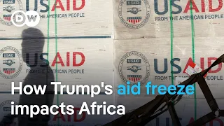 Trump&#39;s aid freeze sends shock waves across Africa | DW News