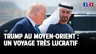 Donald Trump au Moyen-Orient : un voyage très lucratif｜LCI