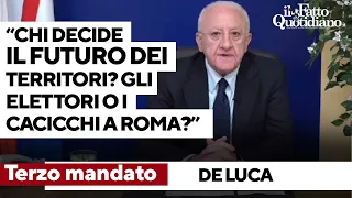 Terzo mandato, De Luca torna all&#39;attacco: &quot;Chi decide? Gli elettori o i cacicchi di partito?&quot;