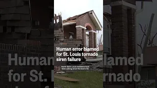 HUMAN Human error blamed for St. Louis tornado siren failure