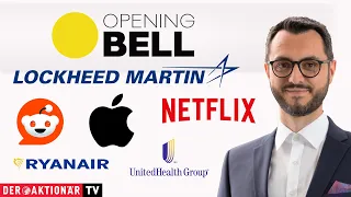 LOCKHEED MARTIN Opening Bell: UnitedHealth, Reddit, Netflix, Lockheed Martin, Apple, Ryanair