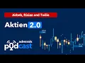 Aktien 2.0 |Airbnb, Rivian und Twilio| Die heißesten Aktien vom 12.05.23