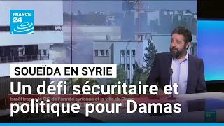 DEFI Syrie : la situation à Soueïda pose un défi sécuritaire et politique à Damas • FRANCE 24
