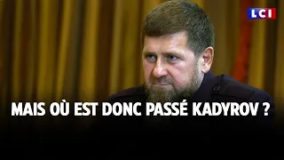 Mais où est donc passé Kadyrov ?｜LCI