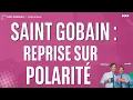 SAINT GOBAIN : Reprise sur polarité  - 100% Marchés - 14/03/2025