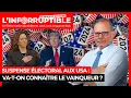 Suspense électoral aux USA : va-t-on connaître le vainqueur ?