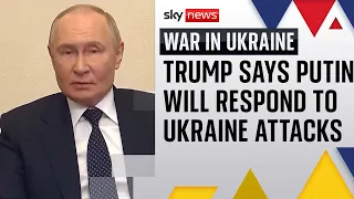 Trump says Putin will respond to Ukrainian attacks on Russia&#39;s airfields