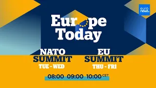 Europe Today special edition: NATO &amp; EU Summits – What’s Next for Europeans?