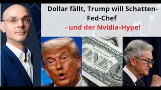 Dollar fällt, Trump will Schatten-Fed-Chef - und der Nvidia-Hype! Videoausblick