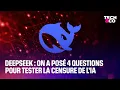 On a posé 4 questions pour tester la censure sur l'IA chinoise Deepseek