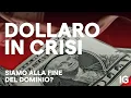 Dollaro in crisi: siamo alla fine del dominio?