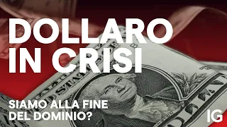 Dollaro in crisi: siamo alla fine del dominio?