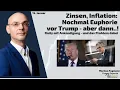 Zinsen, Inflation: Nochmal Euphorie vor Trump - aber dann..! Marktgeflüster Teil 1