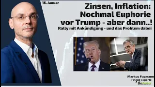 Zinsen, Inflation: Nochmal Euphorie vor Trump - aber dann..! Marktgeflüster Teil 1