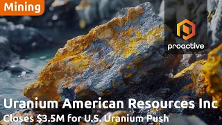 Uranium American Resources secures $3.5M investment to complete JAG Minerals acquisition